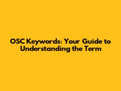 OSC Keywords: Your Guide to Understanding the Term