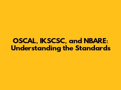OSCAL, IKSCSC, and NBARE: Understanding the Standards
