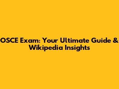 OSCE Exam: Your Ultimate Guide & Wikipedia Insights