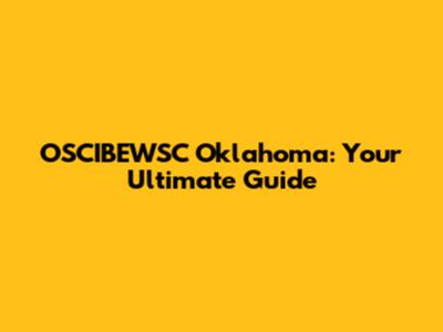 OSCIBEWSC Oklahoma: Your Ultimate Guide