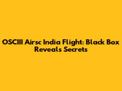 OSCIII Airsc India Flight: Black Box Reveals Secrets