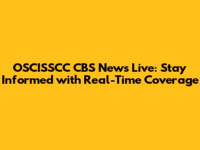 OSCISSCC CBS News Live: Stay Informed with Real-Time Coverage