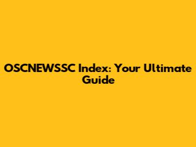 OSCNEWSSC Index: Your Ultimate Guide