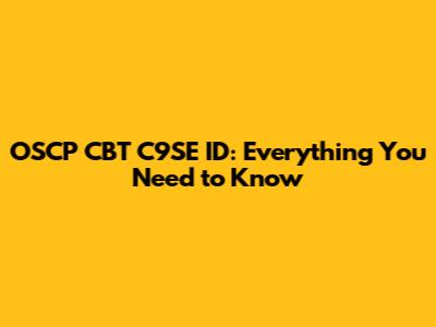 OSCP CBT C9SE ID: Everything You Need to Know