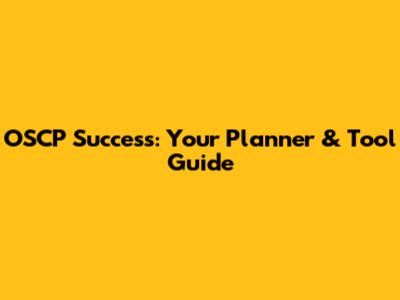 OSCP Success: Your Planner & Tool Guide
