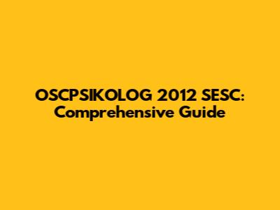 OSCPSIKOLOG 2012 SESC: Comprehensive Guide