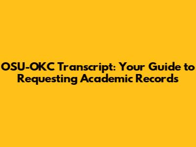 OSU-OKC Transcript: Your Guide to Requesting Academic Records