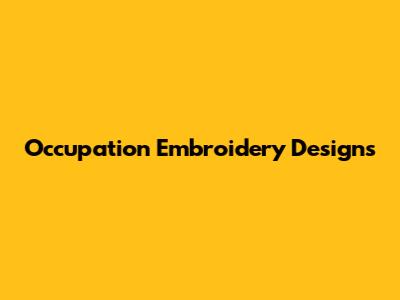 Occupation Embroidery Designs