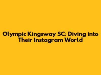 Olympic Kingsway SC: Diving into Their Instagram World