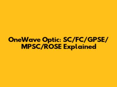 OneWave Optic: SC/FC/GPSE/MPSC/ROSE Explained