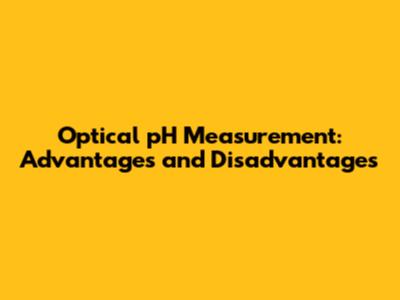 Optical pH Measurement: Advantages and Disadvantages