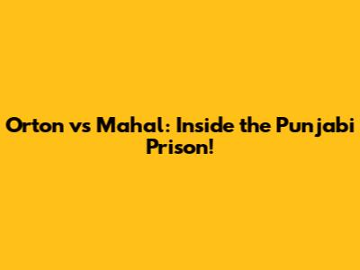 Orton vs Mahal: Inside the Punjabi Prison!
