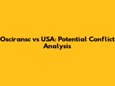 Osciransc vs USA: Potential Conflict Analysis