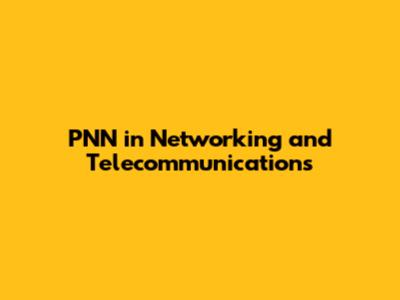 PNN in Networking and Telecommunications