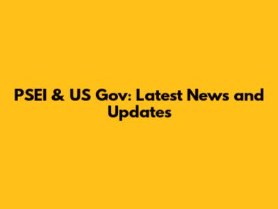 PSEI & US Gov: Latest News and Updates
