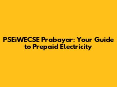 PSEiWECSE Prabayar: Your Guide to Prepaid Electricity