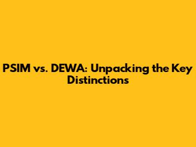 PSIM vs. DEWA: Unpacking the Key Distinctions