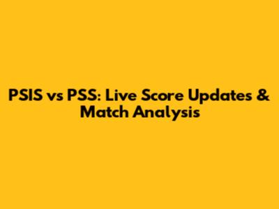 PSIS vs PSS: Live Score Updates & Match Analysis