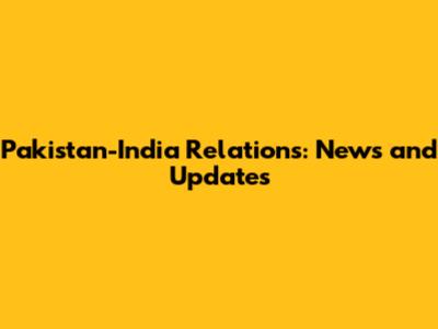 Pakistan-India Relations: News and Updates