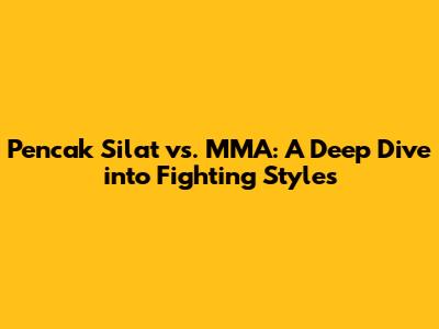 Pencak Silat vs. MMA: A Deep Dive into Fighting Styles