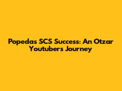 Popeda's SCS Success: An Otzar Youtuber's Journey