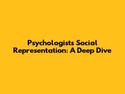 Psychologist's Social Representation: A Deep Dive
