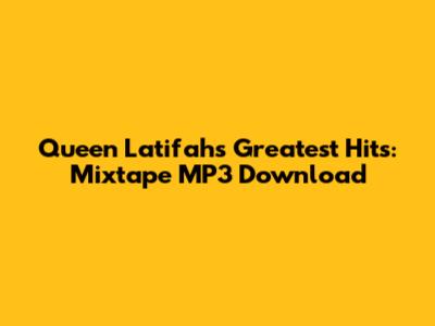Queen Latifah's Greatest Hits: Mixtape MP3 Download