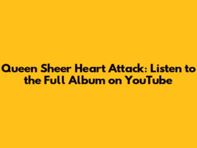 Queen Sheer Heart Attack: Listen to the Full Album on YouTube
