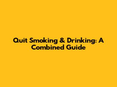 Quit Smoking & Drinking: A Combined Guide
