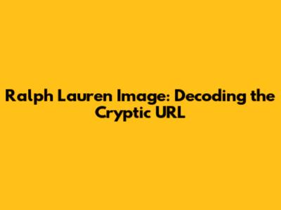 Ralph Lauren Image: Decoding the Cryptic URL