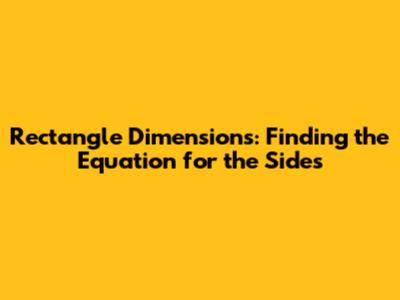 Rectangle Dimensions: Finding the Equation for the Sides