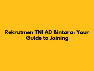 Rekrutmen TNI AD Bintara: Your Guide to Joining