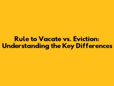 Rule to Vacate vs. Eviction: Understanding the Key Differences