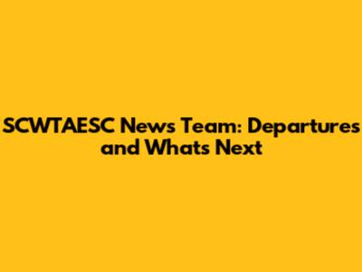 SCWTAESC News Team: Departures and What's Next