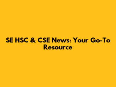 SE HSC & CSE News: Your Go-To Resource