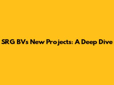 SRG BV's New Projects: A Deep Dive