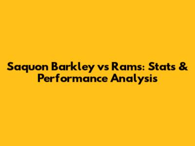 Saquon Barkley vs Rams: Stats & Performance Analysis