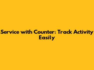 Service with Counter: Track Activity Easily