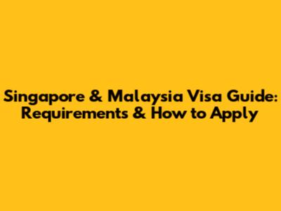 Singapore & Malaysia Visa Guide: Requirements & How to Apply