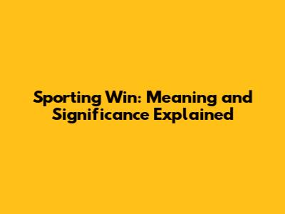 Sporting Win: Meaning and Significance Explained