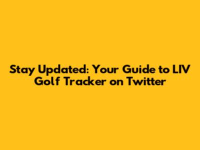 Stay Updated: Your Guide to LIV Golf Tracker on Twitter