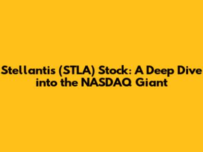 Stellantis (STLA) Stock: A Deep Dive into the NASDAQ Giant