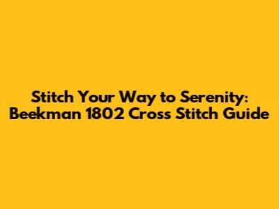 Stitch Your Way to Serenity: Beekman 1802 Cross Stitch Guide