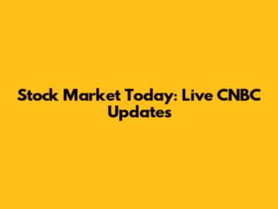 Stock Market Today: Live CNBC Updates