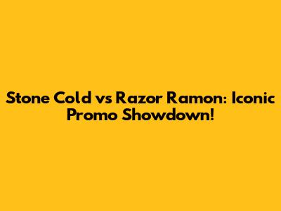 Stone Cold vs Razor Ramon: Iconic Promo Showdown!