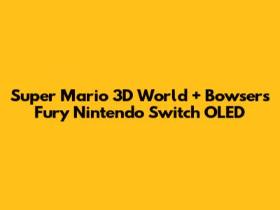 Super Mario 3D World + Bowser's Fury Nintendo Switch OLED