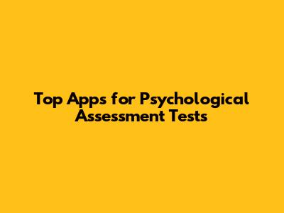 Top Apps for Psychological Assessment Tests
