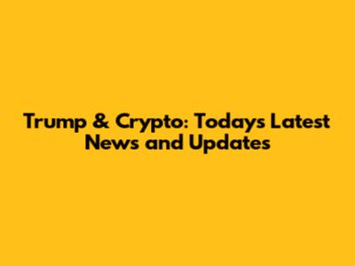 Trump & Crypto: Today's Latest News and Updates