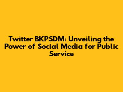 Twitter BKPSDM: Unveiling the Power of Social Media for Public Service