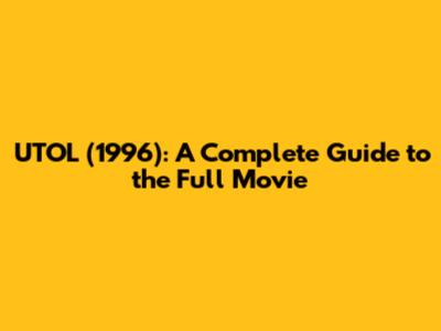 UTOL (1996): A Complete Guide to the Full Movie